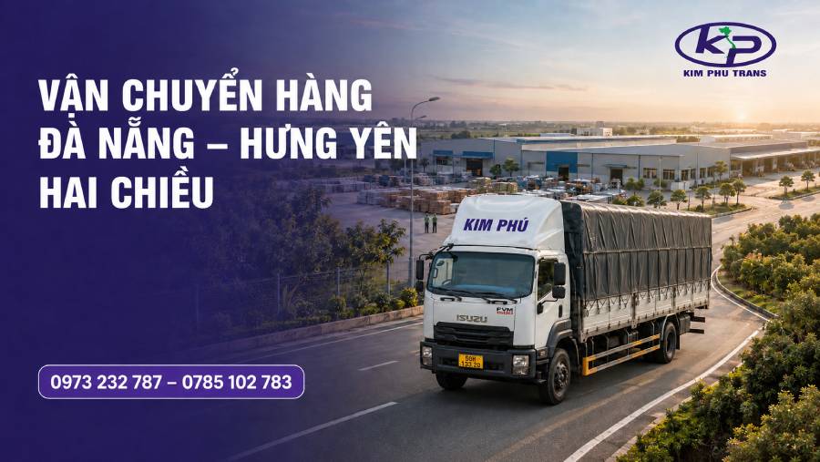 Vận chuyển hàng từ Đà Nẵng đi Hưng Yên tại Kim Phú